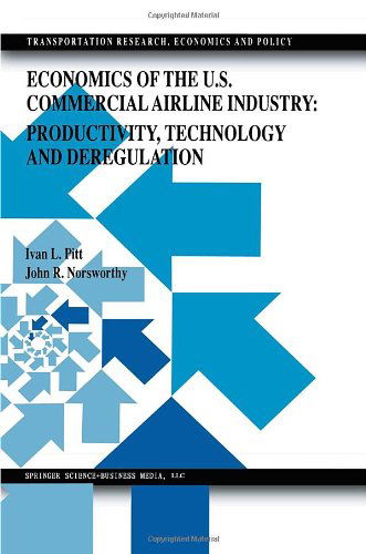 Cover for Ivan L. Pitt · Economics of the U.S. Commercial Airline Industry: Productivity, Technology and Deregulation - Transportation Research, Economics and Policy (Hardcover Book) [1999 edition] (1999)