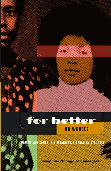 For Better or Worse? Women and Zanla in Zimbabwe's Liberation Struggle - Josephine Nhongo-simbanegavi - Books - Weaver Press - 9780797421059 - December 29, 2000