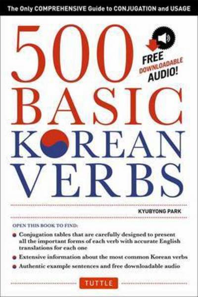 500 Basic Korean Verbs: The Only Comprehensive Guide to Conjugation and Usage (Downloadable Audio Files Included) - Kyubyong Park - Kirjat - Tuttle Publishing - 9780804846059 - tiistai 4. elokuuta 2015