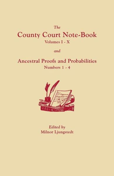 Cover for Milnor Ljungstedt · The County Court Note-book, Volumes I-x, and Ancestral Proofs and Probabilities, Numbers 1-4 (Paperback Book) (2013)