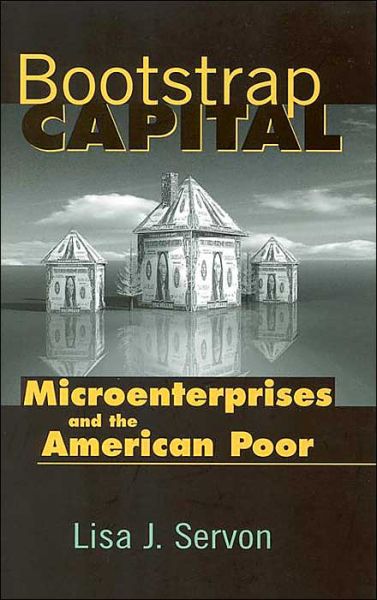 Bootstrap Capital: Microenterprises and the American Poor - Lisa J. Servon - Books - Rowman & Littlefield - 9780815778059 - September 1, 1999