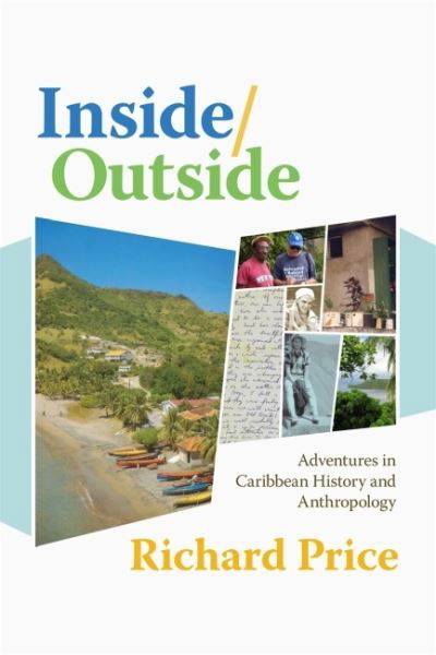 Cover for Richard Price · Inside / Outside: Adventures in Caribbean History and Anthropology (Hardcover Book) (2022)