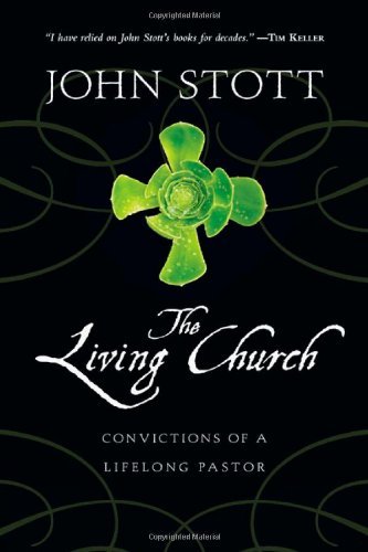 Cover for John Stott · The Living Church: Convictions of a Lifelong Pastor (Paperback Book) (2011)