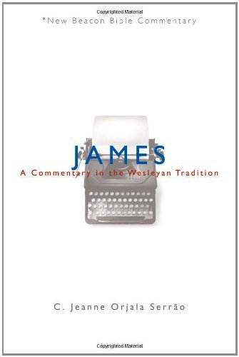Cover for C. Jeanne Orjala Serrao · Nbbc, James: a Commentary in the Wesleyan Tradition (New Beacon Bible Commentary) (Paperback Book) (2011)