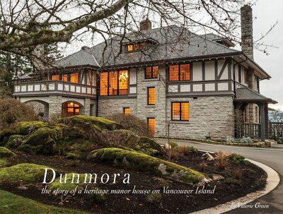 Cover for Valerie Green · Dunmora: a story of a heritage manor house on Vancouver Island (Hardcover Book) (2017)