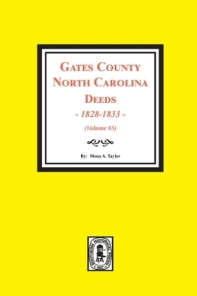 Cover for Mona a Taylor · Gates County, North Carolina Deeds, 1828-1833. (Volume #5) (Paperback Book) (2020)