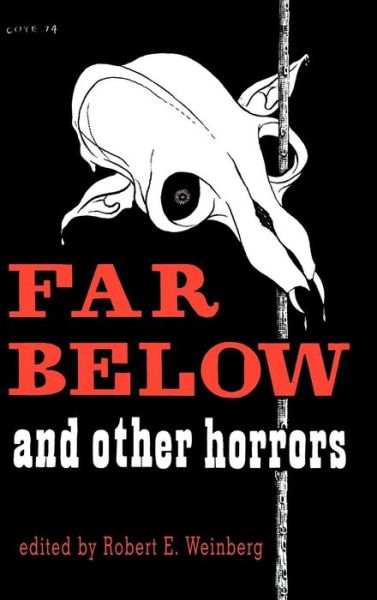 Robert E. Weinberg (Editor) · Far Below and Other Horrors (Hardcover Book) [1st edition] (2024)