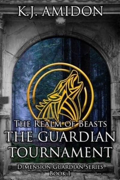 Cover for K J Amidon · Dimension Guardian: the Realm of Beasts - the Guardian Tournament (Taschenbuch) (2015)