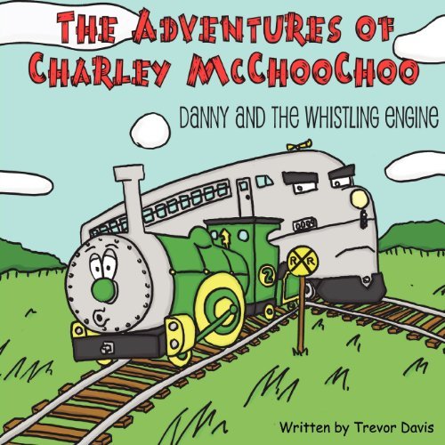 Cover for Trevor Davis · The Adventures of Charley Mcchoochoo: Danny and the Whistling Engine (Paperback Book) (2012)