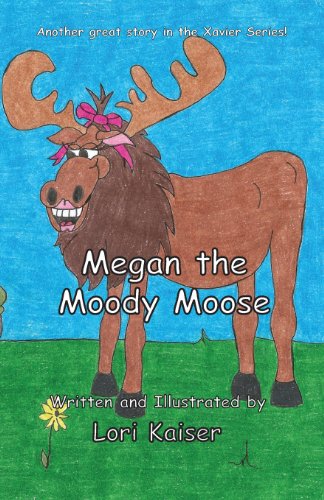 Cover for Lori Kaiser · Megan the Moody Moose (Paperback Book) (2013)