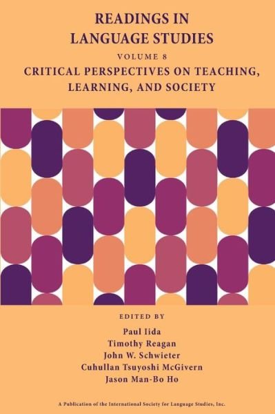Readings in Language Studies, Volume 8: Critical Perspectives on Teaching, Learning, and Society - Paul Iida - Książki - Information Age Publishing - 9780996482059 - 20 grudnia 2020