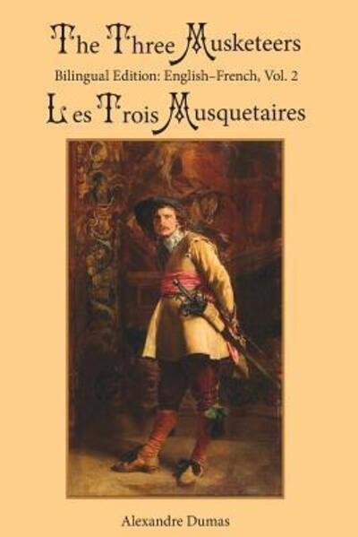 The Three Musketeers : Bilingual Edition : English-French, Vol. 2 - Alexandre Dumas - Bøger - Sleeping Cat Press - 9780997159059 - 30. april 2017
