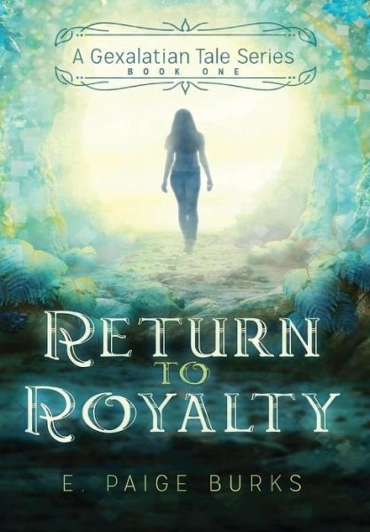Cover for E Paige Burks · Return to Royalty: A Gexalatian Tale Series Book One (Gebundenes Buch) (2017)