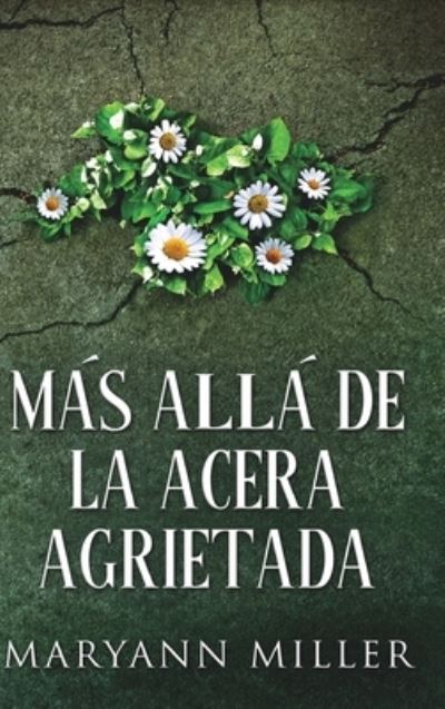 Cover for Maryann Miller · Mas Alla De La Acera Agrietada (Hardcover Book) (2021)