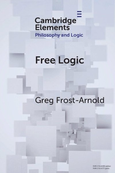 Cover for Frost-Arnold, Greg (Hobart and William Smith Colleges) · Free Logic: A Generalization - Elements in Philosophy and Logic (Paperback Book) (2024)