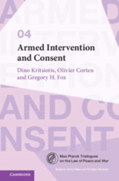 Cover for Kritsiotis, Dino (University of Nottingham) · Armed Intervention and Consent - Max Planck Trialogues (Innbunden bok) (2023)