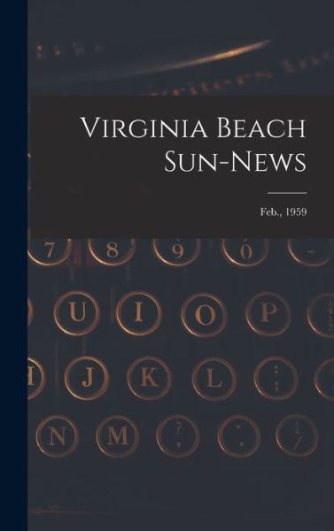 Virginia Beach Sun-news; Feb., 1959 - Anonymous - Książki - Hassell Street Press - 9781014150059 - 9 września 2021