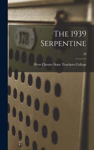 Cover for West Chester State Teachers College · The 1939 Serpentine; 29 (Gebundenes Buch) (2021)