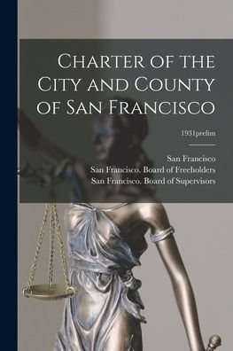 Cover for San Francisco (Calif ) · Charter of the City and County of San Francisco; 1931prelim (Paperback Bog) (2021)