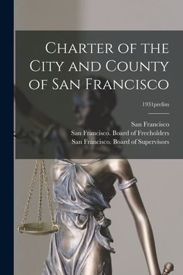 Cover for San Francisco (Calif ) · Charter of the City and County of San Francisco; 1931prelim (Taschenbuch) (2021)