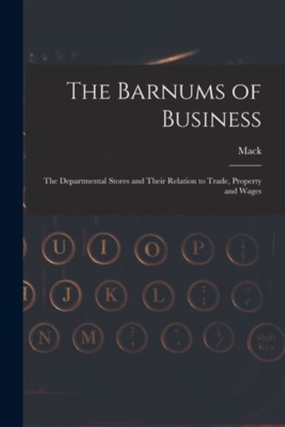 The Barnums of Business [microform] - Mack - Boeken - Legare Street Press - 9781014501059 - 9 september 2021