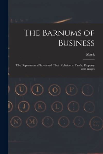 The Barnums of Business [microform] - Mack - Books - Legare Street Press - 9781014501059 - September 9, 2021