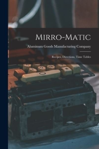Cover for Aluminum Goods Manufacturing Company · Mirro-matic (Taschenbuch) (2021)