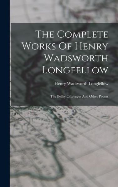 Cover for Henry Wadsworth Longfellow · Complete Works of Henry Wadsworth Longfellow (Buch) (2022)