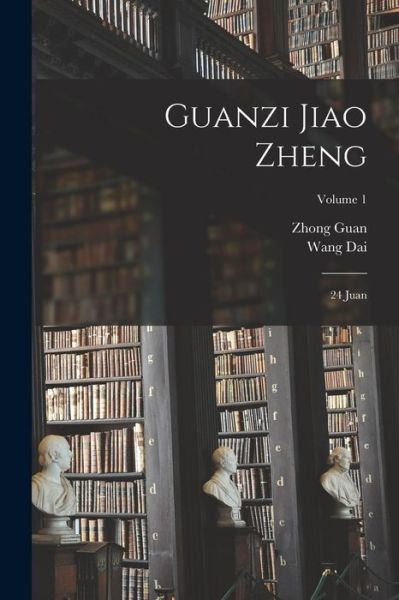 Cover for Zhong D. 645 B. C. Guan · Guanzi Jiao Zheng (Bok) (2022)
