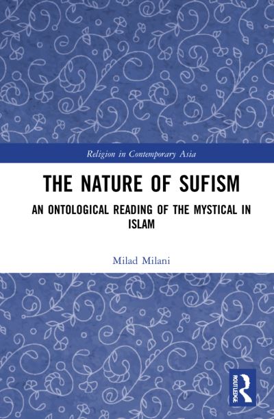 Cover for Milad Milani · The Nature of Sufism: An Ontological Reading of the Mystical in Islam - Routledge Religion in Contemporary Asia Series (Taschenbuch) (2023)