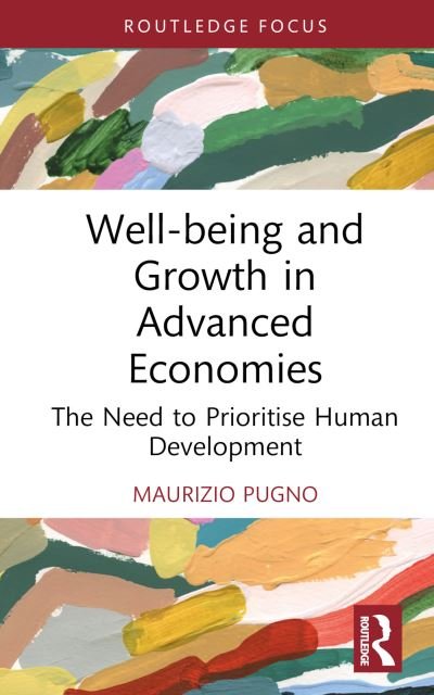Cover for Pugno, Maurizio (University of Cassino and Southern Lazio, Italy) · Well-being and Growth in Advanced Economies: The Need to Prioritise Human Development - Routledge Focus on Economics and Finance (Hardcover Book) (2022)