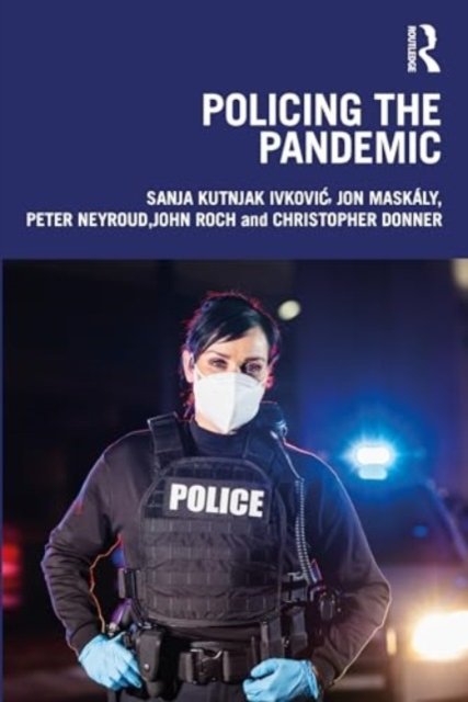 Cover for Ivkovic, Sanja Kutnjak (Michigan State University, U.S.A.) · Policing the Pandemic (Pocketbok) (2024)