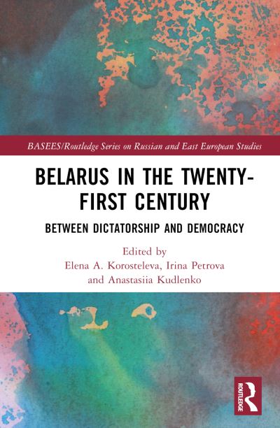 Belarus in the Twenty-First Century: Between Dictatorship and Democracy - BASEES / Routledge Series on Russian and East European Studies -  - Böcker - Taylor & Francis Ltd - 9781032318059 - 12 maj 2023