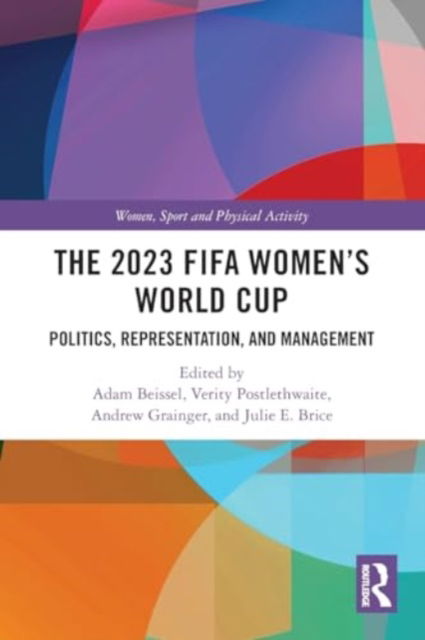 The 2023 FIFA Women's World Cup: Politics, Representation, and Management - Women, Sport and Physical Activity -  - Bøger - Taylor & Francis Ltd - 9781032459059 - 28. november 2024