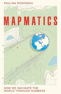 Cover for Paulina Rowinska · Mapmatics: How We Navigate the World Through Numbers (Paperback Book) (2024)