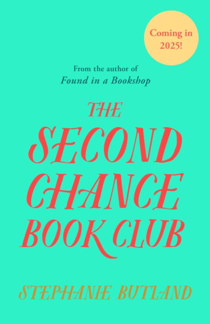 Cover for Stephanie Butland · The Second Chance Book Club: The new warm, feel-good novel of life, love and friendship from the author of FOUND IN A BOOKSHOP (Paperback Book) (2025)