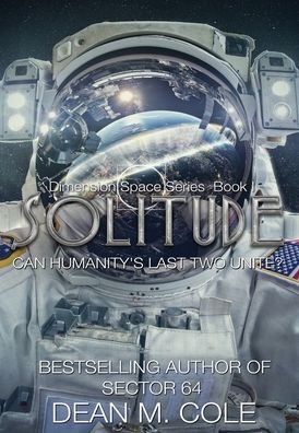 Cover for Dean M Cole · Solitude: A Post-Apocalyptic Thriller (Dimension Space Book One) - Dimension Space (Inbunden Bok) (2019)