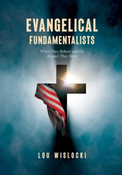 Cover for Lou Wislocki · Evangelical Fundamentalists (Hardcover Book) (2021)