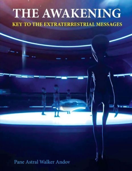 Cover for Pane Andov · The Awakening - Key to the Extraterrestrial Messages (Paperback Book) (2017)