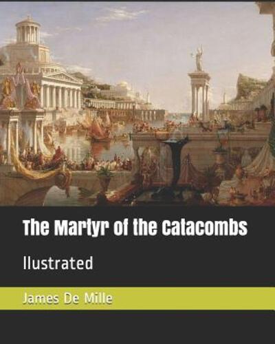 Cover for James De Mille · The Martyr of the Catacombs (Paperback Book) (2019)