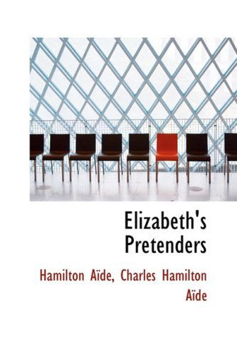 Elizabeth's Pretenders - Hamilton Aïdé - Books - BiblioLife - 9781103403059 - February 11, 2009