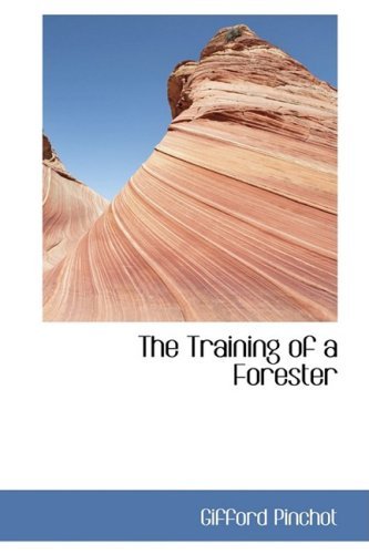 Cover for Gifford Pinchot · The Training of a Forester (Innbunden bok) (2009)