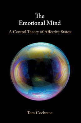 Cover for Cochrane, Tom (Flinders University of South Australia) · The Emotional Mind: A Control Theory of Affective States (Paperback Book) (2021)