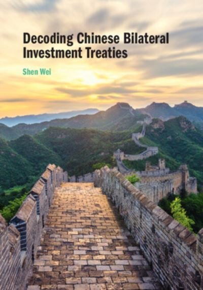 Cover for Wei, Shen (Shanghai Jiao Tong University, China) · Decoding Chinese Bilateral Investment Treaties (Paperback Book) (2024)