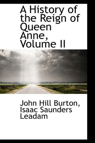 Cover for John Hill Burton · A History of the Reign of Queen Anne, Volume II (Paperback Book) (2009)