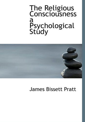 Cover for James Bissett Pratt · The Religious Consciousness a Psychological Study (Paperback Book) (2009)