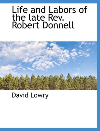 Cover for David Lowry · Life and Labors of the Late REV. Robert Donnell (Paperback Book) [Large type / large print edition] (2009)
