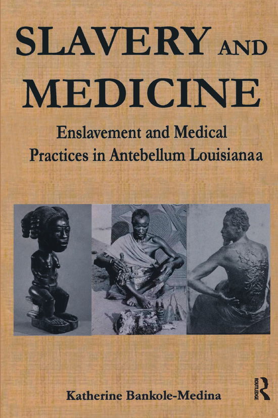 Cover for Katherine Bankole · Slavery and Medicine: Enslavement and Medical Practices in Antebellum Louisiana - Studies in African American History and Culture (Paperback Book) (2021)