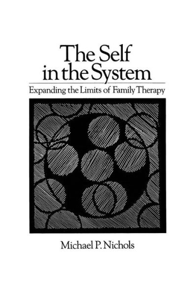 Cover for Michael P. Nichols · Self In The System: Expanding The Limits Of Family Therapy (Paperback Book) (2015)