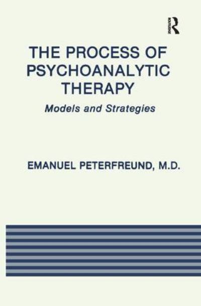 The Process of Psychoanalytic Therapy - Emanuel Peterfreund - Books - Taylor and Francis - 9781138872059 - March 20, 2019